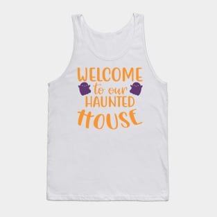 Welcome To Our Haunted House. Halloween. Tank Top